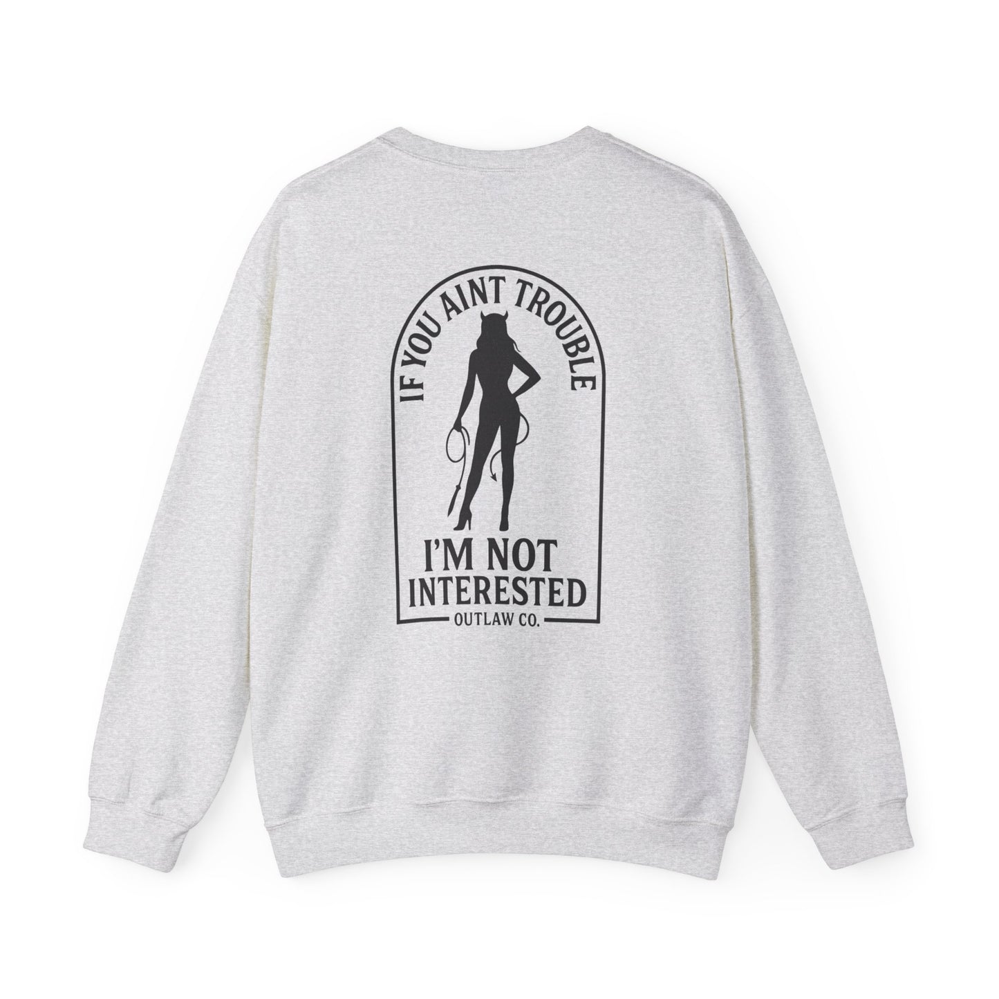 If you aint trouble Crewneck