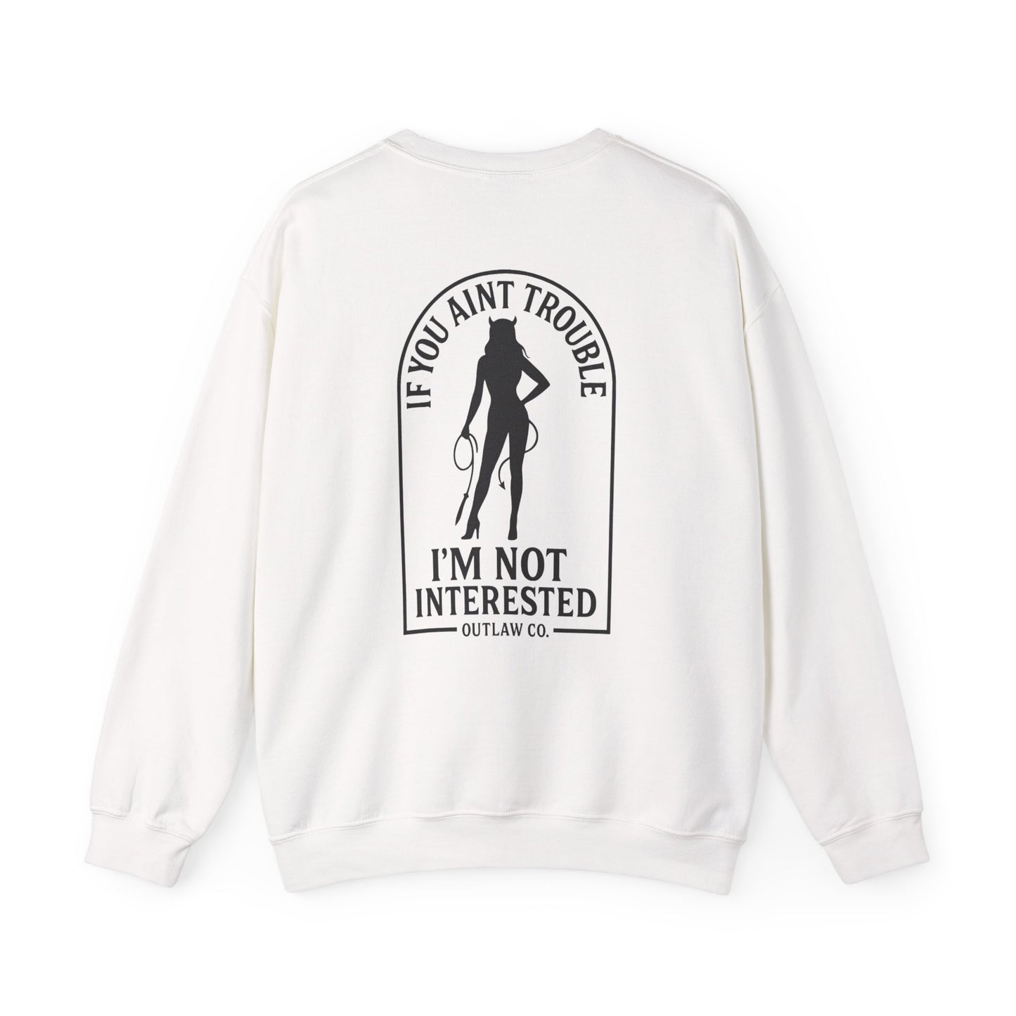 If you aint trouble Crewneck