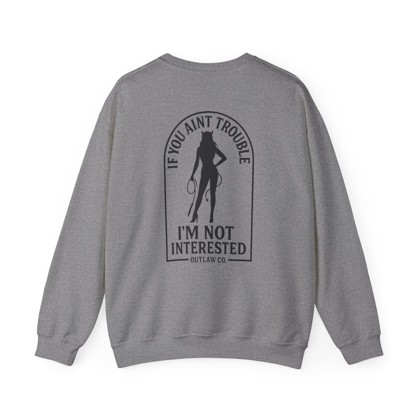 If you aint trouble Crewneck