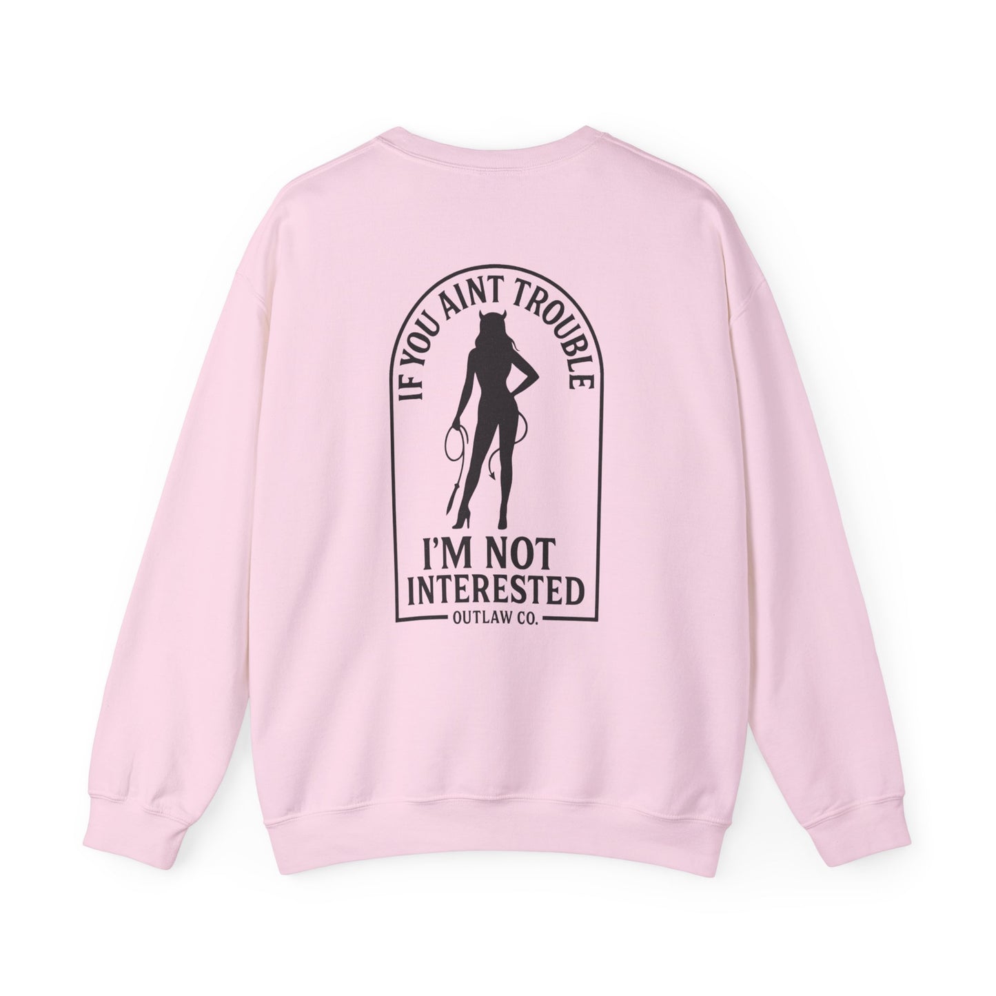 If you aint trouble Crewneck